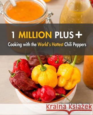 1 Million Plus: Cooking with the World's Hottest Chili Peppers Michael J. Hultquist 9781517002824 Createspace - książka