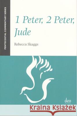 1 Peter, 2 Peter, Jude: A Pentecostal Commentary Skaggs 9781905679201 Deo Publishing - książka