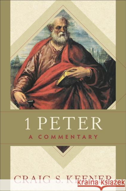 1 Peter – A Commentary Craig S. Keener 9781540962867 Baker Publishing Group - książka