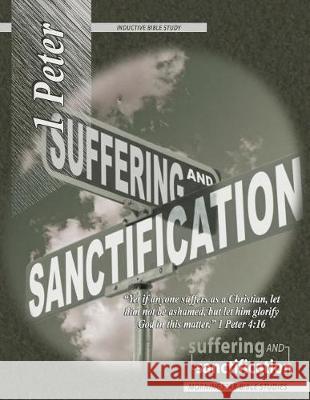 1 Peter Inductive Bible Study: Suffering and Sanctification Morningstar Bible Study Jack Abeelen Debbie Abeelen 9780984294374 Morningstar Christian Chapel - książka
