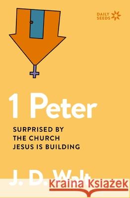 1 Peter: Surprised by the Church Jesus is Building J.D. Walt 9780310162209 Zondervan - książka