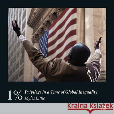 1%: Privilege in a Time of Global Inequality Little, Myles 9783775740944 Hatje Cantz Publishers - książka