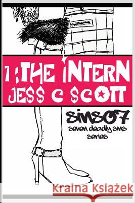 1: The Intern (Sins07) Jess C. Scott 9781453684931 Createspace - książka
