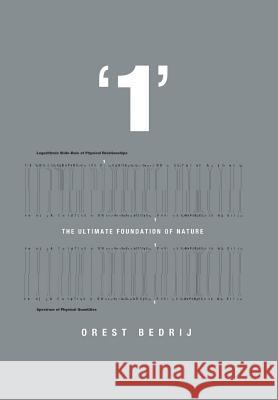 '1': The Ultimate Foundation of Nature Orest Bedrij 9781503590519 Xlibris - książka