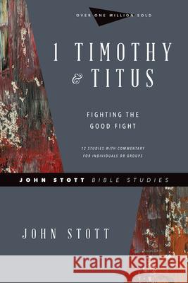 1 Timothy & Titus: Fighting the Good Fight John Stott Lin Johnson 9780830821761 IVP - książka