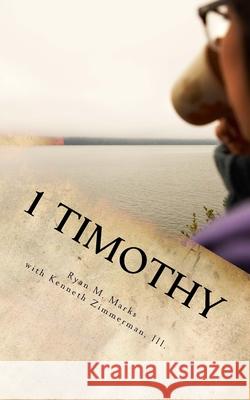 1 Timothy: What I Wish I Knew Kenneth Zimmerma Ryan M. Marks 9781548278724 Createspace Independent Publishing Platform - książka