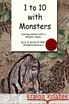 1 to 10 with Monsters: Counting Numbers with a Monster Theme D. R. Gordon 9781521727829 Independently Published - książka
