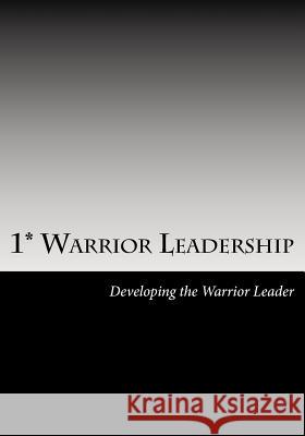 1* Warrior Leadership: Developing the 1* Leader Benny R. Baile 9781492119388 Createspace - książka