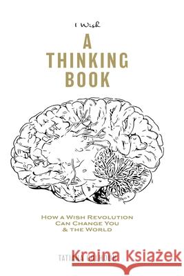 1 Wish: A Thinking Book: How A Wish Revolution Can Change You & The World. Colhoun, Tatiana 9781717321152 Createspace Independent Publishing Platform - książka