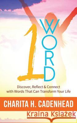 1 Word: Discover, Reflect & Connect with Words That Can Transform Your Life Charita H. Cadenhead 9781945558184 Charita H. Cadenhead - książka
