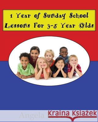 1 Year of Sunday School Lessons For 3-5 Year Olds Angela E Powell 9780999159408 Angela E. Powell - książka