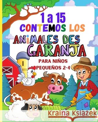 1a15 contemos los animales de la granja para niños de 2 a 4 año Lazaro, Jorge 9781803936901 Zara Roberts - książka