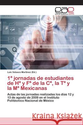 1a jornadas de estudiantes de Ha y Fa de la Ca, la Ta y la Ma Mexicanas Velasco Martínez Luis 9783659095955 Editorial Academica Espanola - książka