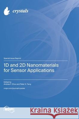 1D and 2D Nanomaterials for Sensor Applications Andrew F. Zhou Peter X. Feng 9783725817085 Mdpi AG - książka