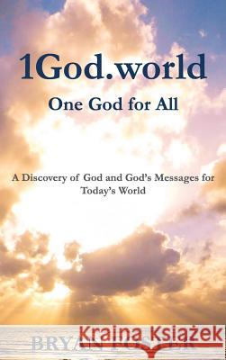 1God.world: One God for All Foster, Bryan William 9780980610796 Great Developments Pty Ltd - książka