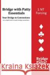 1NT Forcing: Bridge with Patty Essentials Tucker, Patty 9781946652003 Bridge with Patty