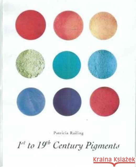 1st-19th Century Pigments Patricia Railing 9780946311262 Artists Bookworks - książka