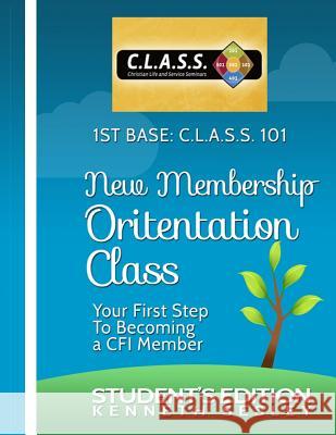 1ST BASE C.L.A.S.S. 101 Calvary Fellowship International's New Membership Orientation Class: Student's Edition Sesley, Kenneth 9781499703306 Createspace - książka