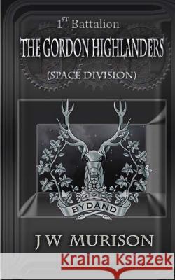 1st Battalion The Gordon Highlanders/SD Murison, J. W. 9781492155478 Createspace - książka