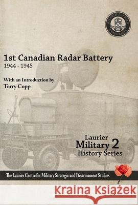 1st Canadian Radar Battery 1944-45 Terry Copp 9781926804057 Wilfrid Laurier University Press - książka