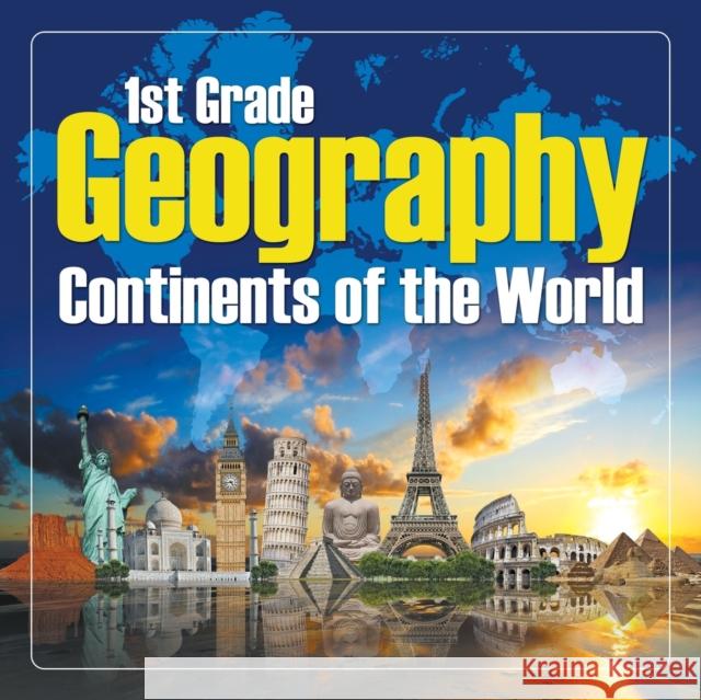 1St Grade Geography: Continents of the World Baby Professor 9781682601587 Baby Professor - książka