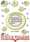 1st Grade Math Comparison, Subtraction and Multiplication Basics Marina Vigodsky 9781727591811 Createspace Independent Publishing Platform