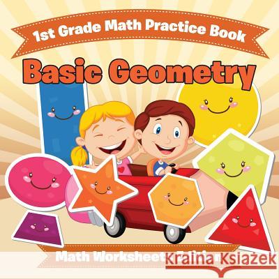 1st Grade Math Practice Book: Basic Geometry Math Worksheets Edition Baby Professor 9781682808061 Baby Professor - książka