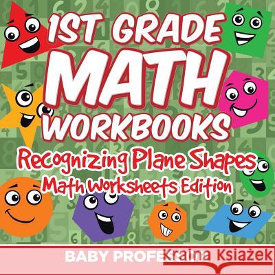 1st Grade Math Practice Book: Recognizing Plane Shapes Math Worksheets Edition Baby Professor 9781682808702 Baby Professor - książka