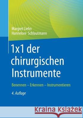 1x1 Der Chirurgischen Instrumente: Benennen - Erkennen - Instrumentieren Liehn, Margret 9783662650271 Springer Berlin Heidelberg - książka