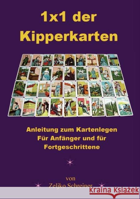 1x1 der Kipperkarten: Anleitung zum Kartenlegen - Für Anfänger und für Fortgeschrittene Schreiner, Zeljko 9783833495045 Books on Demand - książka