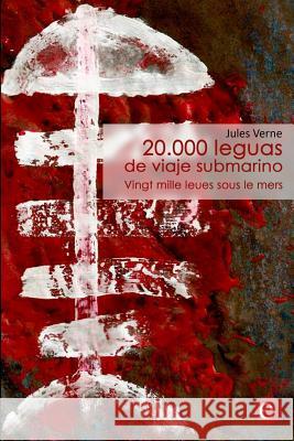 20.000 leguas de viaje submarino/Vingt mille leues sous le mers: edición bilingüe/édition bilingue Verne, Jules 9781523643806 Createspace Independent Publishing Platform - książka