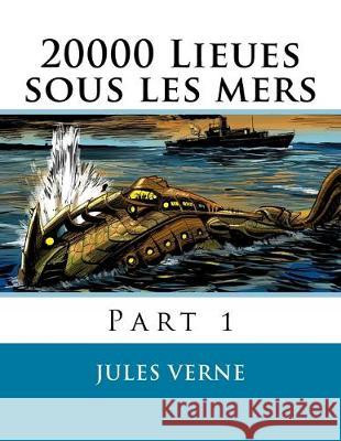 20000 Lieues sous les mers: Part 1 Jules Verne 9781518787171 Createspace Independent Publishing Platform - książka