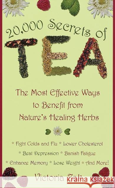 20,000 Secrets of Tea: The Most Effective Ways to Benefit from Nature's Healing Herbs Victoria Zak 9780440235293 Bantam Doubleday Dell Publishing Group Inc - książka