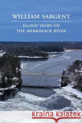 20,000 Years on the Merrimack River William Sargent 9780578513102 Strawberry Hill Press - książka