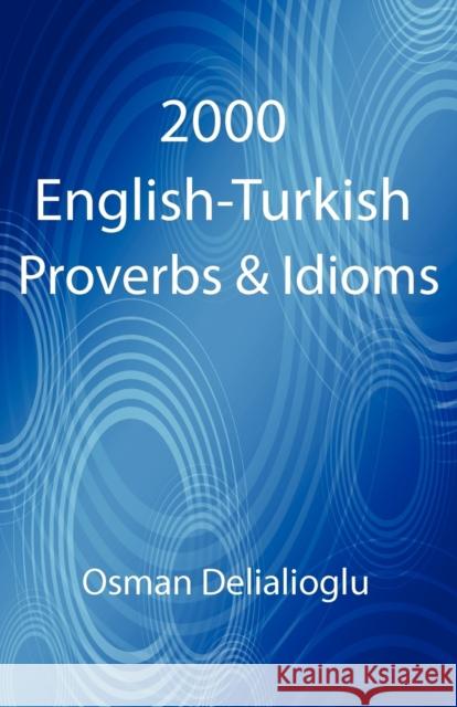 2000 English-Turkish Proverbs & Idioms Osman Delialioglu 9781907962622 Cranmore Publications - książka