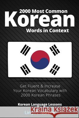 2000 Most Common Korean Words in Context: Get Fluent & Increase Your Korean Vocabulary with 2000 Korean Phrases Lingo Mastery 9781951949075 Lingo Mastery - książka