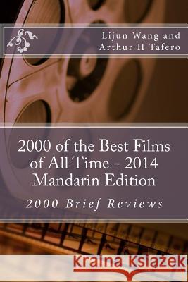 2000 of the Best Films of All Time - 2014 Mandarin Edition: 2000 Brief Reviews Lijun Wang Arthur H. Tafero 9781500594015 Createspace - książka