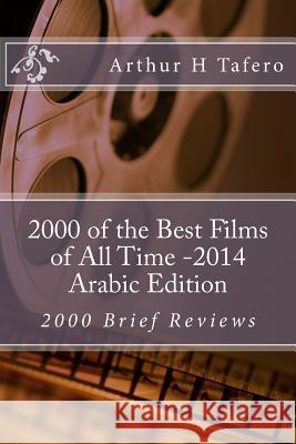 2000 of the Best Films of All Time - Arabic Edition: 2000 Brief Reviews Arthur H. Tafero 9781500420024 Createspace - książka