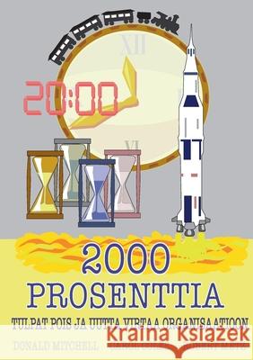 2000 prosenttia: Tulpat pois ja uutta virtaa orgnisaatioon Donald Mitchell Carol Coles Robert Metz 9789528045083 Books on Demand - książka