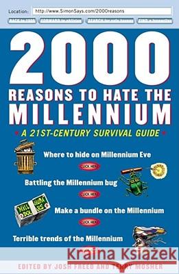 2000 Reasons to Hate the Millennium: A 21st-Century Survival Guide Freed, Josh 9780684867793 Fireside Books - książka