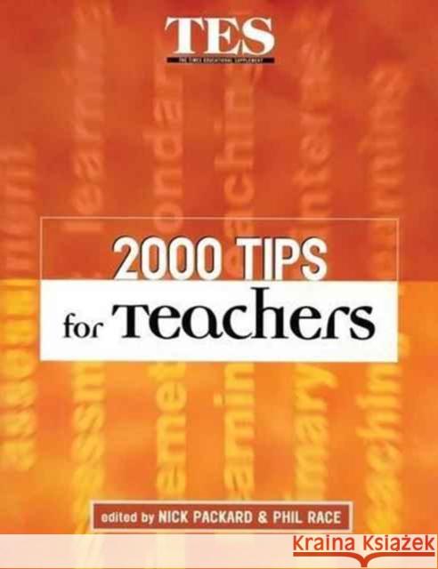 2000 Tips for Teachers Phil Race, Nick Packard (Education Consultant, Newcastle, UK. Independent consultant, Newcastle, UK) 9781138148987 Taylor & Francis Ltd - książka