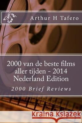2000 van de beste films aller tijden - 2014 Nederland Edition: 2000 Brief Reviews Tafero, Arthur H. 9781500430016 Createspace - książka