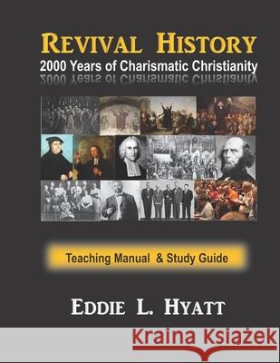 2000 Years of Charismatic Christianity: Teaching Manual & Study Guide Eddie L Hyatt 9781888435481 Hyatt Int'l Ministries - książka