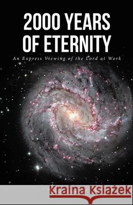 2000 Years of Eternity: An Express Viewing of the Lord at Work James Daniel 9781638600367 Fulton Books - książka