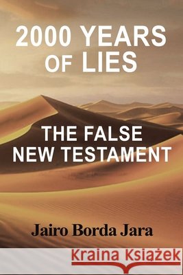 2000 Years of Lies: The False New Testament Jairo Borda Jara 9781663263438 iUniverse - książka