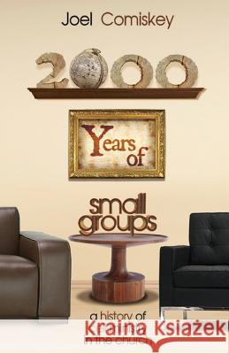 2000 Years of Small Groups: A History of Cell Ministry in the Church Comiskey, Joel 9781935789598 CCS Publishing - książka