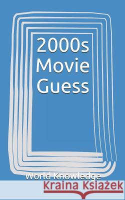 2000s Movie Guess World Knowledge 9781717977946 Independently Published - książka