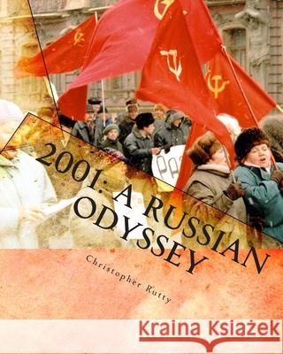 2001: A Russian Odyssey: The Failure of Greed Christopher Rutty 9781450572101 Createspace Independent Publishing Platform - książka