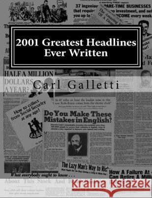 2001 Greatest Headlines Ever Written: A Collection to Inspire Your Own Great Headlines Carl Galletti 9781979805674 Createspace Independent Publishing Platform - książka