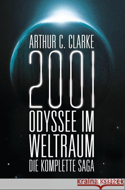 2001: Odyssee im Weltraum - Die komplette Saga : Vier Romane in einem Band Clarke, Arthur C. 9783453315921 Heyne - książka